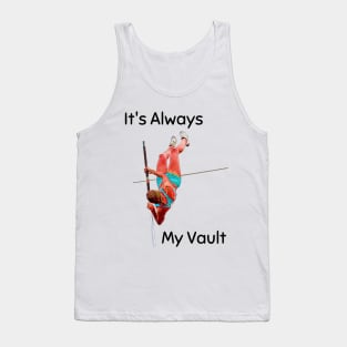 It's always my vault - pole vault Tank Top